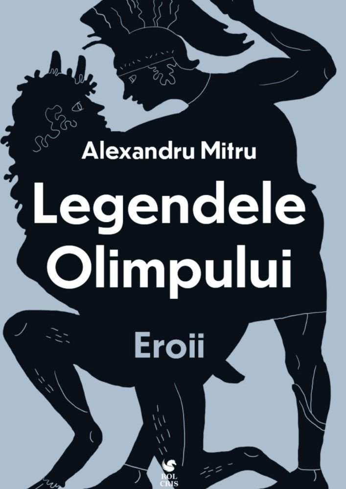 Legendele olimpului. Eroii, de Alexandru Mitru - Publisol.ro