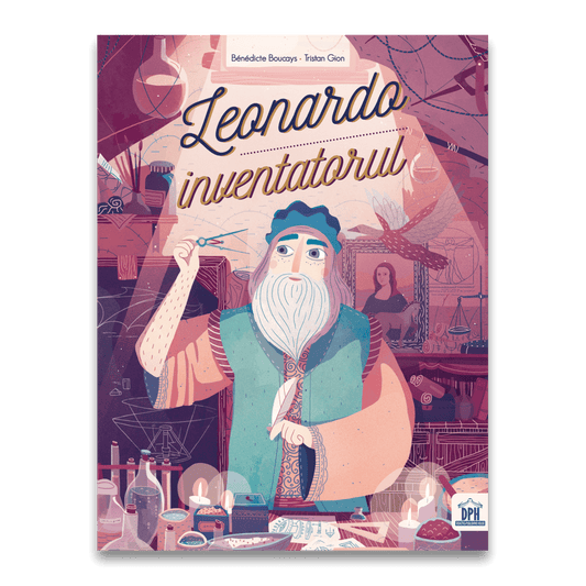 Leonardo inventatorul, de Bénédicte Boucays - Publisol.ro