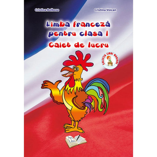 Limba franceza pentru cls. I, caiet de lucru, de Cristina Bolbose, Cristina Voican