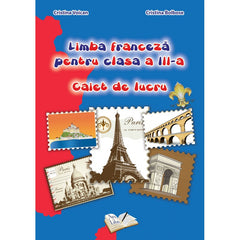 Limba franceza pentru cls. a III-a, caiet de lucru, de Cristina Voican, Cristina Bolbose, Adina Lipan
