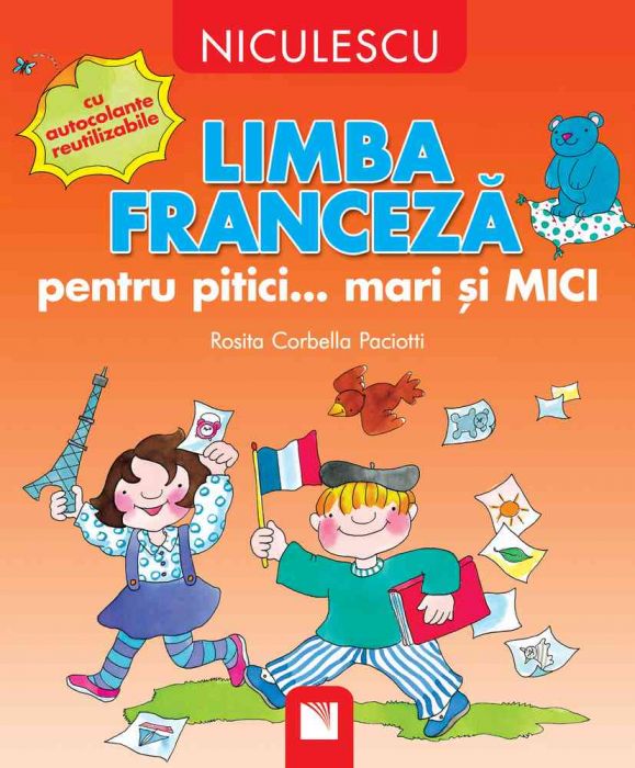 Limba franceza pentru pitici... mari si MICI: cu autocolante reutilizabile, de Rosita Corbella Paciotti - Publisol.ro