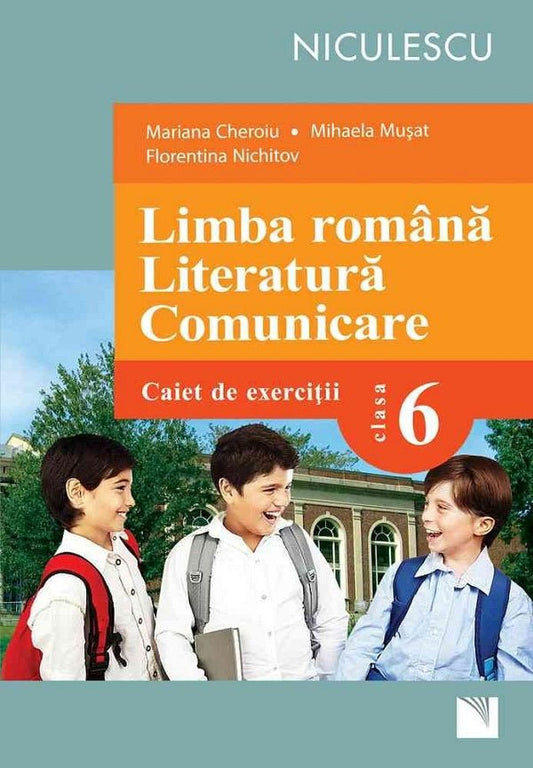 Limba romana. Literatura. Comunicare. Clasa a VI - a. Caiet de exercitii (Cheroiu), de Mariana Cheroiu, Mihaela Musat, Florentina Nichitov - Publisol.ro