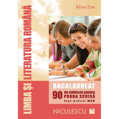 Limba si literatura romana. Bacalaureat. 90 de subiecte pentru PROBA SCRISA dupa modelul MEN, de Alina Ene - Publisol.ro