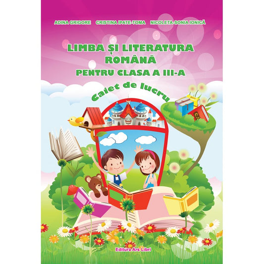 Limba si literatura romana caiet de lucru cls. III, de Adina Grigore, Cristina Ipate Toma, Nicoleta Sonia Ionica