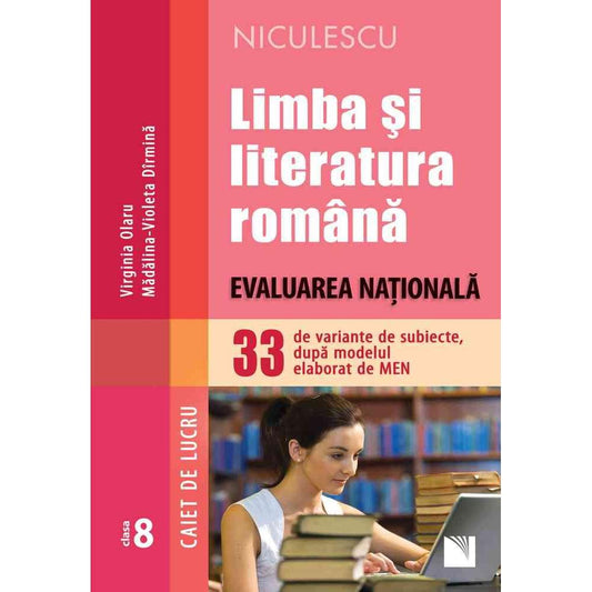 Limba si literatura romana. Evaluarea Nationala. 33 de variante de subiecte, dupa modelul elaborat de MEN – CAIET DE LUCRU, de Virginia Olaru, Madalina - Violeta Dirmina - Publisol.ro