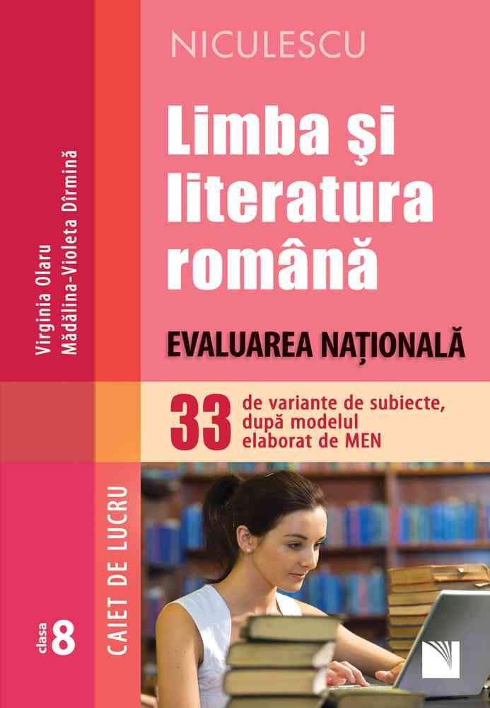 Limba si literatura romana. Evaluarea Nationala. 33 de variante de subiecte, dupa modelul elaborat de MEN – CAIET DE LUCRU, de Virginia Olaru, Madalina - Violeta Dirmina - Publisol.ro