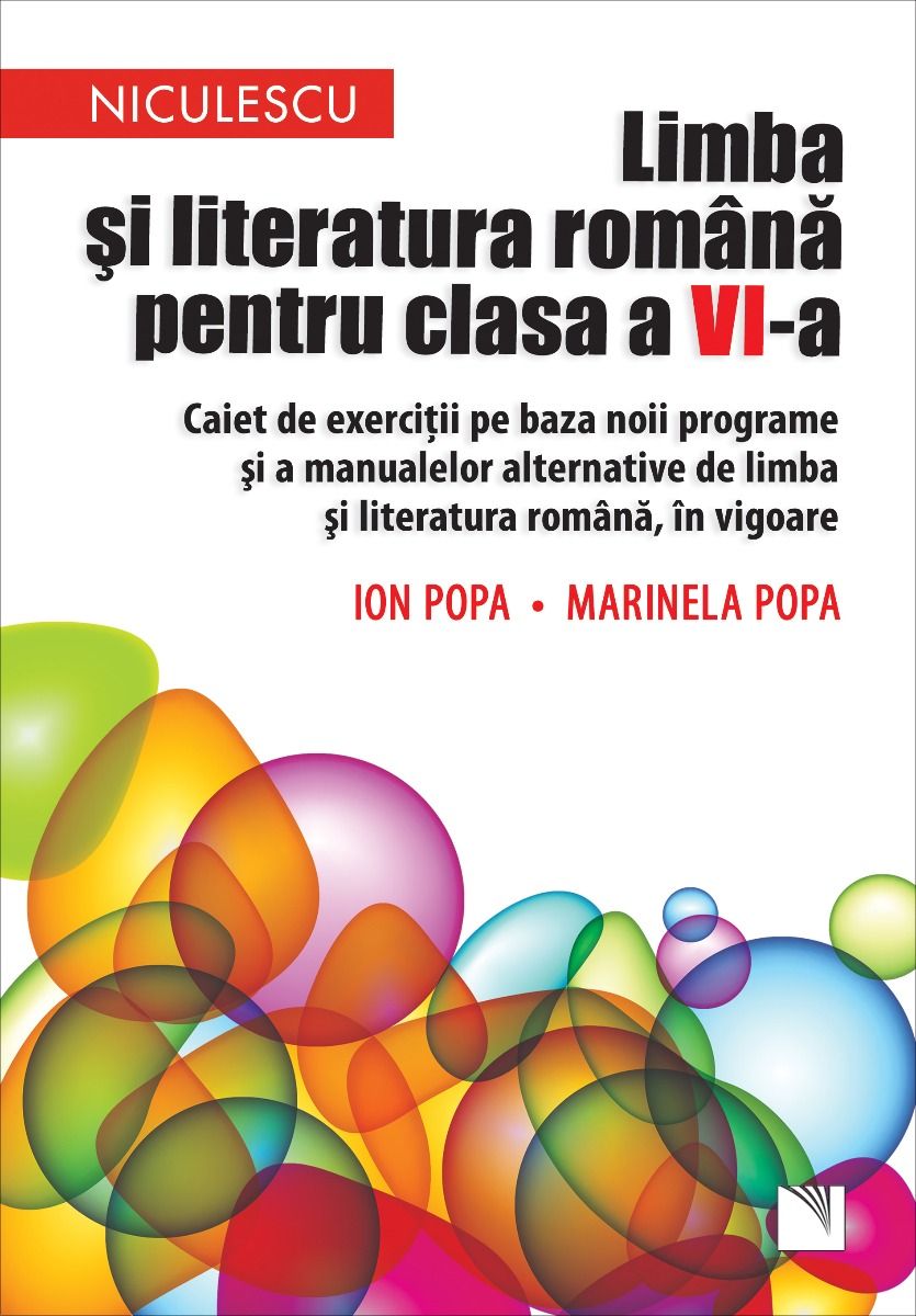 Limba si literatura romana pentru clasa a VI - a. Caiet de exercitii pe baza noii programe si a manualelor alternative de limba si literatura romana, in vigoare, de Ion Popa, Marinela Popa - Publisol.ro