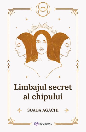 Limbajul secret al chipului, de Suada Agachi - Publisol.ro