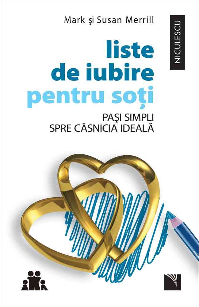 Liste de iubire pentru soti. Pasi simpli spre casnicia ideala, de Mark si Susan Merrill - Publisol.ro