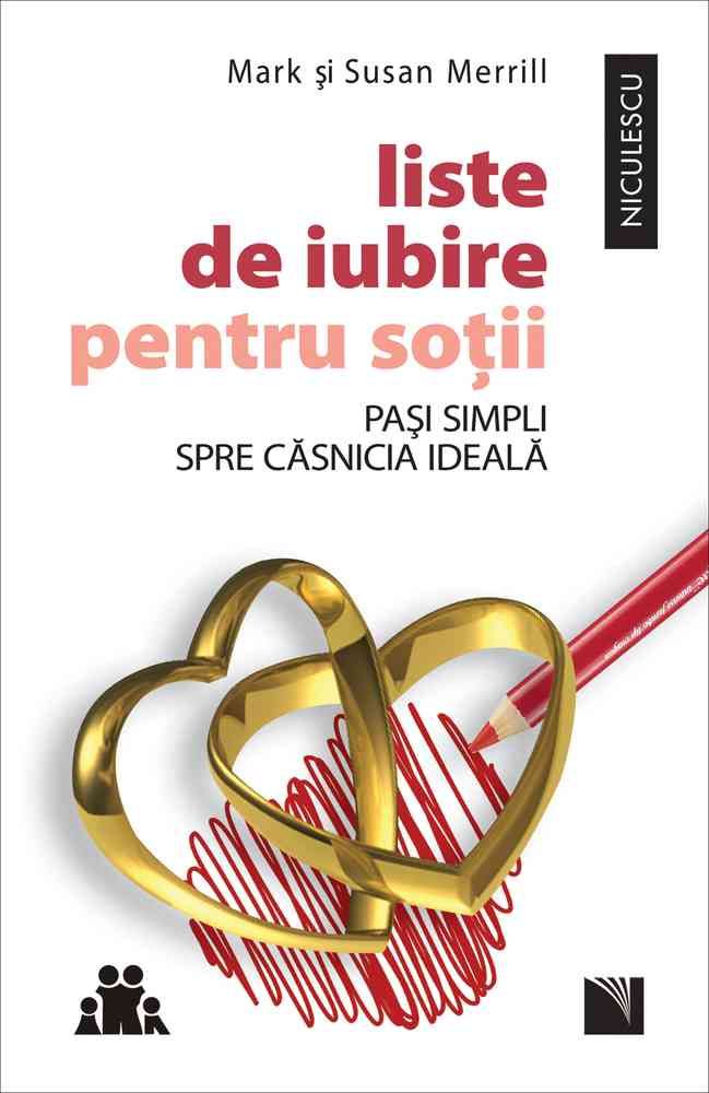 Liste de iubire pentru sotii. Pasi simpli spre casnicia ideala, de Mark si Susan Merrill - Publisol.ro