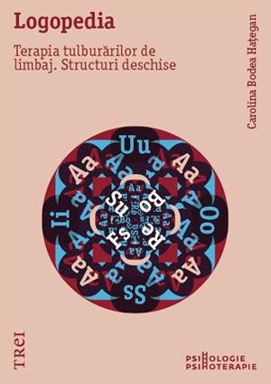 Logopedia. Terapia tulburărilor de limbaj. Structuri deschise, de Carolina Bodea Hațegan - Publisol.ro