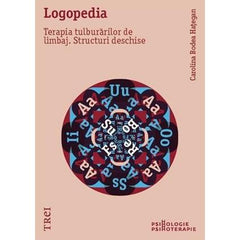 Logopedia. Terapia tulburărilor de limbaj. Structuri deschise, de Carolina Bodea Hațegan - Publisol.ro