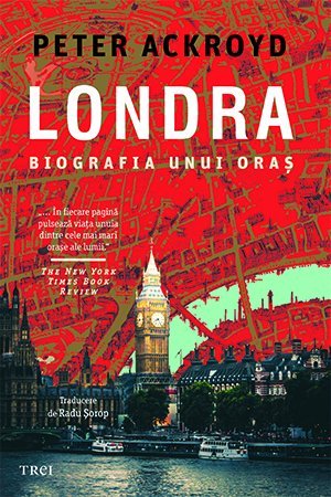 Londra. Biografia unui oraș, de Peter Ackroyd - Publisol.ro