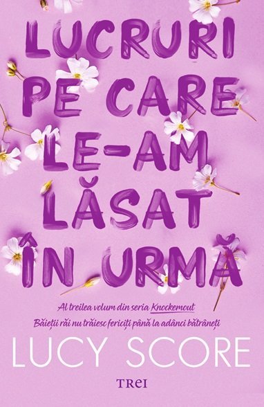 Lucruri pe care le - am lăsat în urmă (seria Knockemout, vol. 3), de Lucy Score - Publisol.ro