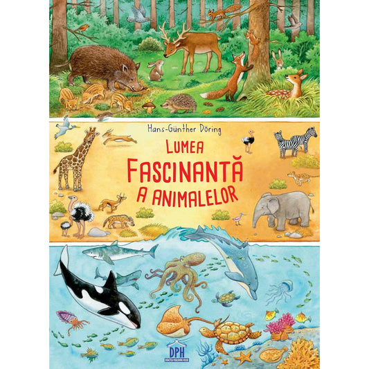 Lumea fascinantă a animalelor, de Hans - Günther Döring KIDZ - Publisol.ro
