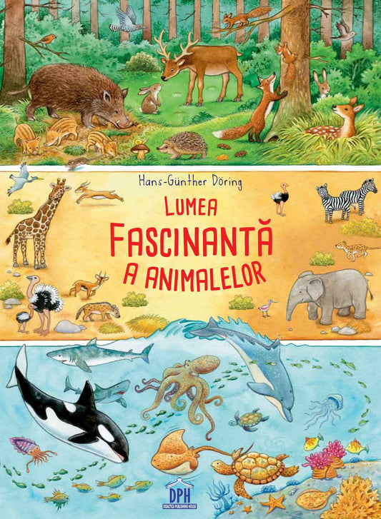 Lumea fascinantă a animalelor, de Hans - Günther Döring KIDZ - Publisol.ro