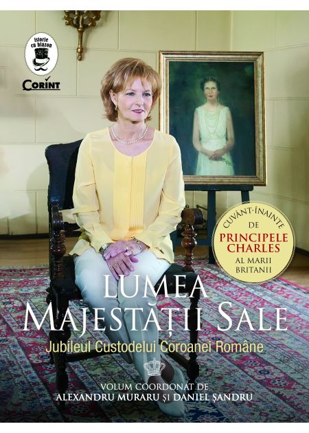 Lumea Majestății Sale. Jubileul Custodelui Coroanei Române - Publisol.ro