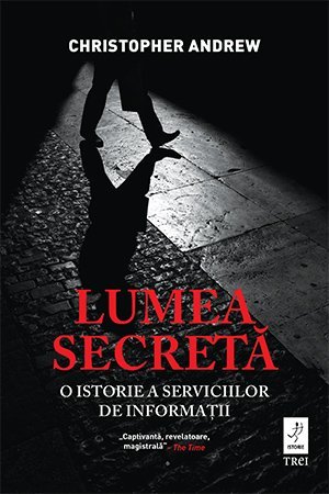 Lumea secretă. O istorie a serviciilor de informații, de Christopher Andrew - Publisol.ro