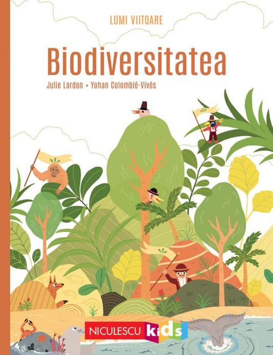 Lumi viitoare. Biodiversitatea , de Julie Lardon, ill. Yohan Colombie - Vives - Publisol.ro