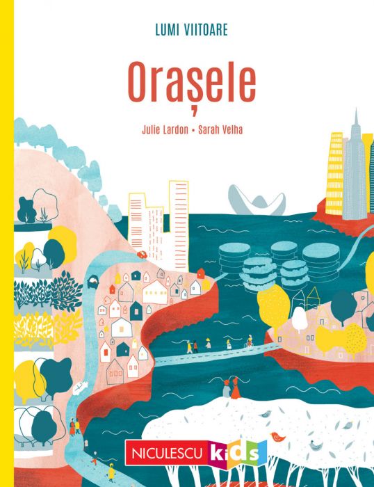 Lumi viitoare. Orasele , de Julie Lardon, ill. Sarah Velha - Publisol.ro