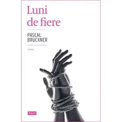 Luni de fiere, de Pascal Bruckner - Publisol.ro