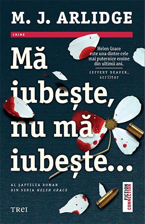 Mă iubește, nu mă iubește... (seria Helen Grace, vol. 7), de M.J. Arlidge - Publisol.ro