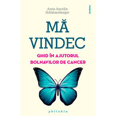 Ma vindec: ghid în ajutorul bolnavilor de cancer , de Anne Ancelin Schutzenberger - Publisol.ro