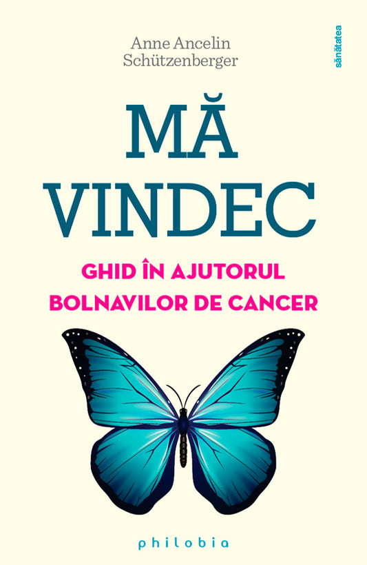 Ma vindec: ghid în ajutorul bolnavilor de cancer , de Anne Ancelin Schutzenberger