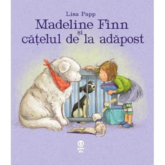 Madeline Finn și cățelul de la adăpost, de Lisa Papp - Publisol.ro