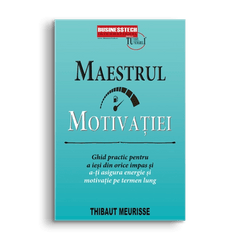 Maestrul Motivatiei, de Thibaut Meurisse - Publisol.ro