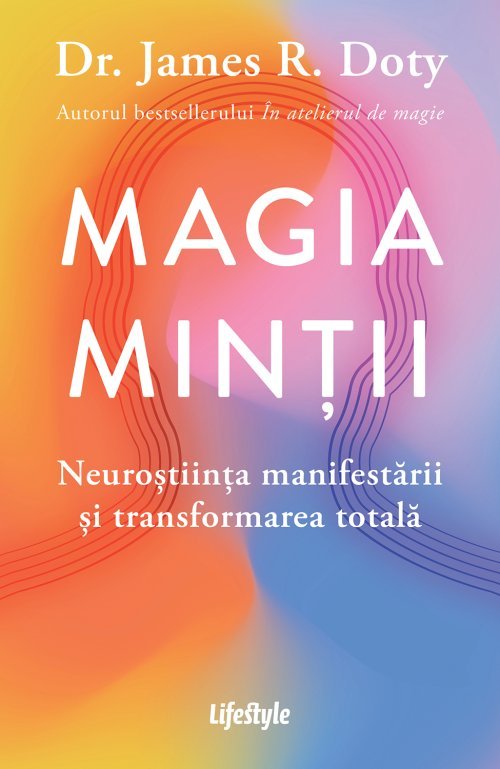 Magia minții, de Dr. James R. Doty - Publisol.ro