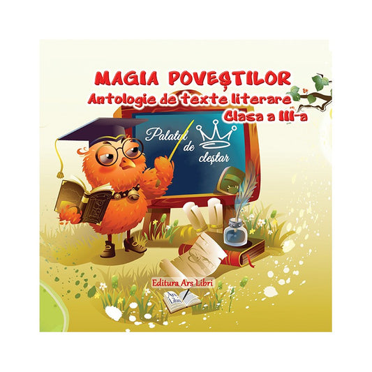 Magia Povestilor. Antologie de texte literare clasa a III-a, de Colectiv Ars Libri