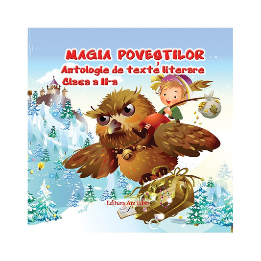 Magia povestilor. Antologie de texte literare, de clasa a II-a, de Colectiv Ars Libri