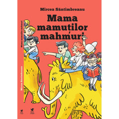 Mama mamutilor mahmuri, de Mircea Santimbreanu - Publisol.ro