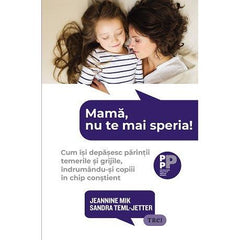 Mamă, nu te mai speria!, de Jeannine Mik, Sandra Teml - Jetter - Publisol.ro