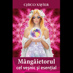 Mangaietorul cel vesnic si esential, de Chico Xavier