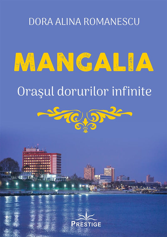 Mangalia. Orasul dorurilor infinite, de Dora Alina Romanescu