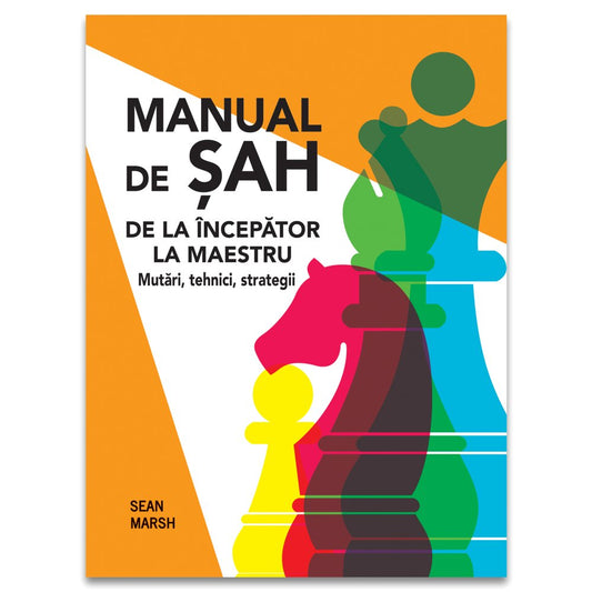 Manual de sah. De la incepator la maestru. Mutari, tehnici, strategii, de Sean Marsh - Publisol.ro