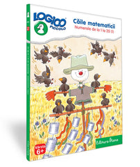 Logico piccolo - caile matematicii (6+) - numerele de la 1 la 20 (1), de Editura Diana