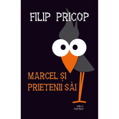 Marcel si prietenii sai, de Filip Pricop - Publisol.ro