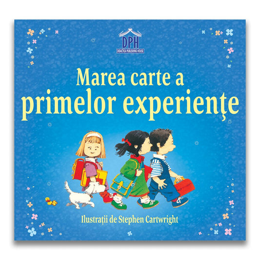 Marea carte a primelor experienţe, de ilustratii: Stephen Cartwright - Publisol.ro