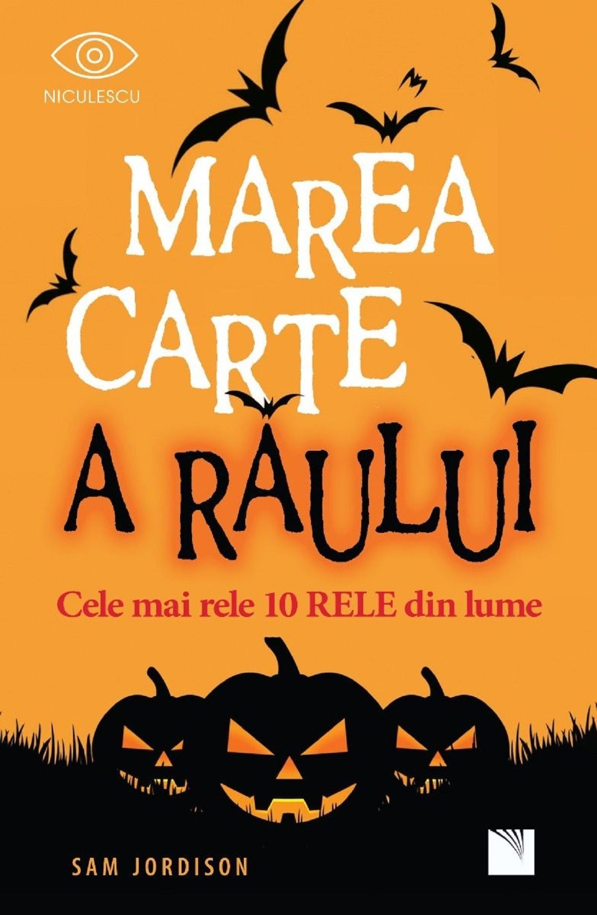 Marea carte a raului. Cele mai rele 10 rele din lume, de Sam Jordison - Publisol.ro