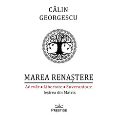 Marea Renastere - Adevar, Libertate, Suveranitate , de Calin Georgescu - Publisol.ro