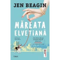 Măreața elvețiană, de Jen Beagin - Publisol.ro