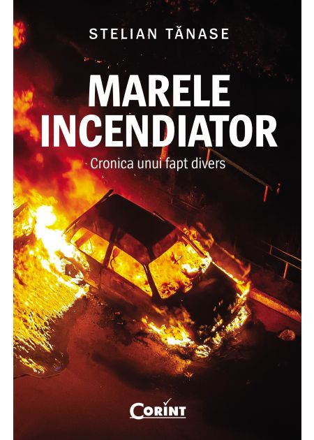 Marele incendiator. Cronica unui fapt divers - Publisol.ro