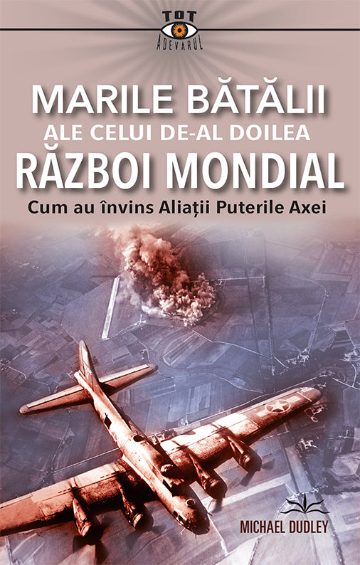 Marile batalii ale celui de-al Doilea Razboi Mondial, de Michael Dudley