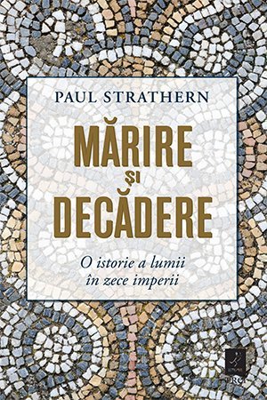 Mărire și decădere, de Paul Strathern - Publisol.ro