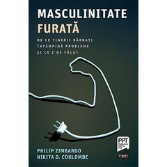 Masculinitate furată. De ce tinerii bărbați întâmpină probleme și ce e de făcut, de Philip Zimbardo, Nikita D. Coulombe - Publisol.ro