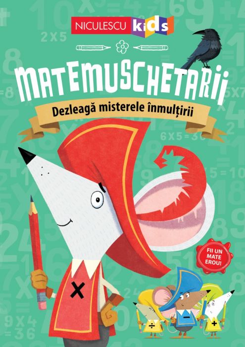 Matemuschetarii. Dezleaga misterele inmultirii, de Jonny Leighton - Publisol.ro