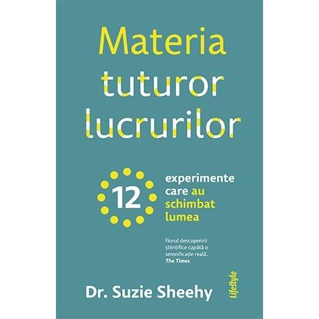 Materia tuturor lucrurilor, de Suzie Sheehy - Publisol.ro